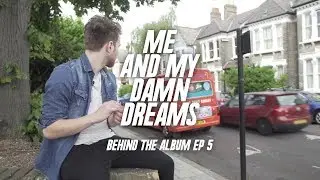 Behind the Album - Me And My Damn Dreams (episode 5/5)