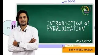 Introduction of Hybridization || Chemistry of Bonding || Sir Naveed Hasan || MSA Taleem