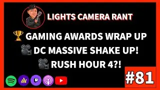 #81 - Game Awards Wrap Up | DC Massive Shake Up! | Rush Hour 4?!