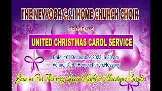 The United Christmas Carol Service Live | C.S.I Home Church Neyyoor | 16th December 2022 06:30 PM