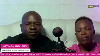 LOVE AND MARRIAGE TALK WITH MATIMBA AND LEBO