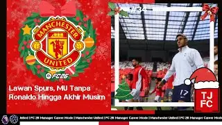 FC 26 Manchester United Career Mode #34 | MU vs Spurs, Era Awal Tanpa Ronaldo HIngga Akhir Musim