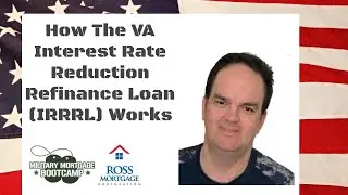 How The VA Interest Rate Reduction Refinance Loan (IRRRL) Works
