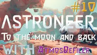 To the moon and back! | Astroneer Gameplay With AtmosDefiler #10