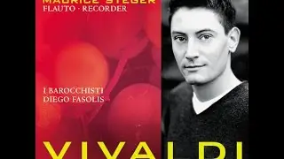 Maurice Steger & Diego Fasolis - Vivaldi Concerti: Concerto in A Minor, RV 108