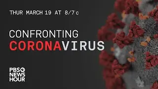 Confronting Coronavirus &mdash; A PBS NewsHour Special