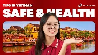 Essential Safety & Health Tips for Traveling in Vietnam
