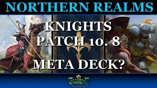 GWENT | META DECK? NORTHERN REALMS KNIGHTS - PATCH 10. 8