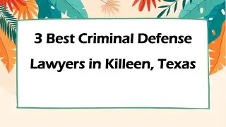 3 Best Criminal Defense Lawyers in Killeen, Texas | Criminal Lawyers