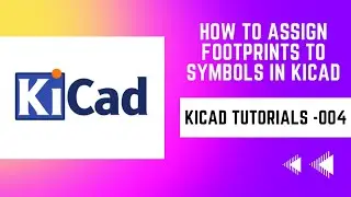 Как назначить футпринты символам в Kicad | Учебные пособия по Kicad, часть 004