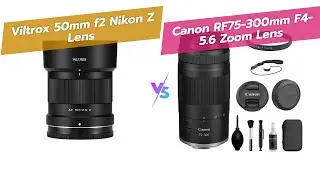 VILTROX 50mm f/2 для Nikon Z против Canon RF75-300mm Zoom &ndash; сравнение объективов 📷🔍