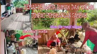 SEMANGAT KEMAS SIKIT² WALAUPUN SELESEMA||BERANDA RUMAH DAH MCM SEMAK ⁉️