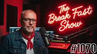 The Break Fast Show #1070