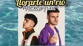 llor&eacute; un r&iacute;o ( audio oficial)adexe y nau