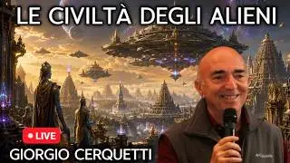 LE CIVILTÀ DEGLI ALIENI | Live con GIORGIO CERQUETTI