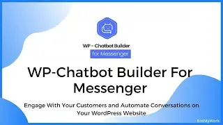 WP-Chatbot Builder For Messenger: демонстрационное руководство: настройка и работа