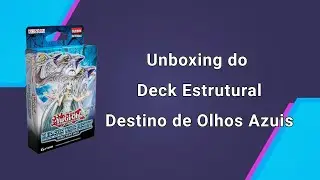 Abrindo o Deck Estrutural de Yu-Gi-Oh BLUE-EYES WHITE DESTINY