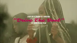 Lady SK x Darry G x Aveena Money x Drive The Boat | Dir. By @OgunPleasFilms
