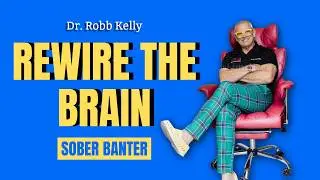 Healing Addiction with Neuroscience Dr. Robb Kelly on Trauma, Sobriety, and Permanent Recovery