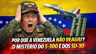 Por que a Venezuela N&atilde;o Reagiu? O Mist&eacute;rio do S-300 e dos SU-30