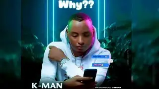 K Man - Why ? 🔥 [Official Audio] Recent 🇸🇱 Music