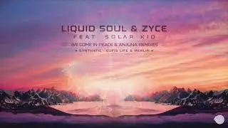 Liquid Soul & Zyce ft. Solar Kid - We Come in Peace [Synthatic Remix]
