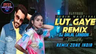 Lut Gaye (Remix) | Jubin Nautiyal | Dj Dalal Landan | Remix Zone India | Emraan Hashmi | NewSong RZI
