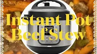 Instant Pot | Beef Stew Quick and Easy