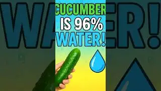 Cucumbers Are 96% Water! 🥒💧 | Weird Food Facts | Nature&rsquo;s Water Bottle&rdquo;