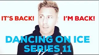 IT'S BACK! I'M BACK! // DANCING ON ICE // Series 11
