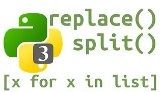 python3 how to: split strings, replace characters, do list comprehensions