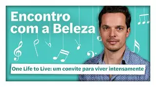 One Life to Live: convite para viver intensamente | Encontro com a Beleza com Martim Sousa Tavares