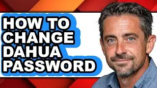 How to Change Dahua Password - Step by Step