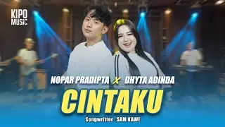 CINTAKU - NOPAR PRADIPTA FT. DHYTA ADINDA (OFFICIAL LIVE KIPO MUSIC)