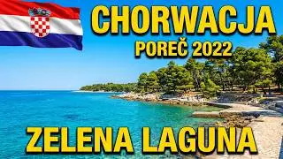 CHORWACJA Zelena Laguna Poreć 2022.   PART II