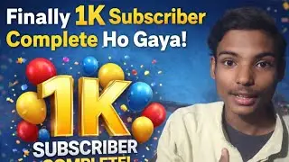 finally 1k subscriber Complete Ho Gaya 🥰