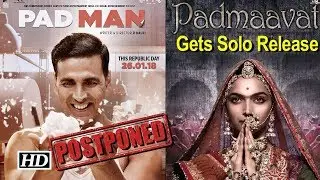 'PadMan' POSTPONED, 'Padmaavat' celebrate Solo Release