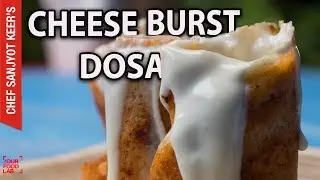 CHEESE BURST DOSA recipe by Chef Sanjyot keer