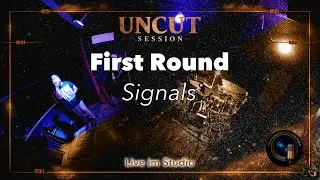Signals - First Round (Uncut)