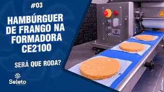 HAMBÚRGUER DE FRANGO NA CE2100 | Será que Roda? Seleto Industrial #03