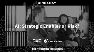 AI: Strategic Enabler or Risk? | DXC x Check Point | The Toronto CIO Series