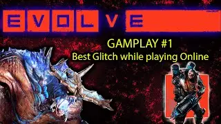 EVOLVE STAGE 2 GAMEPLAY #1 || BEST GLITCH IN THE GAME!!