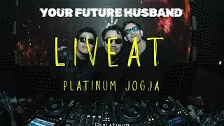 YOUR FUTURE HUSBAND LIVE SET AT PLATINUM JOGJA