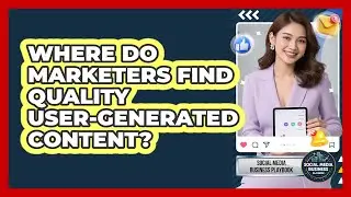 Where Do Marketers Find Quality User-Generated Content?