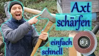 Axt Schärfen - Schnell, Einfach und Effektiv - Beil Axt Spaltaxt Schleifen