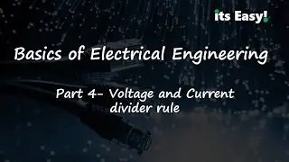 Basics of Electrical Engineering | Part 4 | Voltage and Current Divider Rule