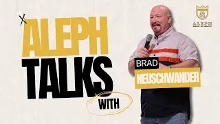 Aleph Talks | Brad Neuschwander