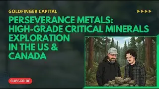 Perseverance Metals: High-Grade Critical Minerals Exploration In The US & Canada