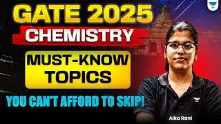 GATE 2025 Chemistry: Must-Know Topics You Can&rsquo;t Afford to Skip!