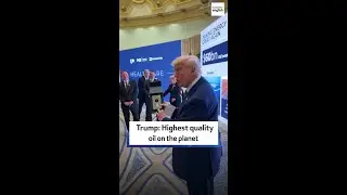 Trump: Highest quality oil on the planet